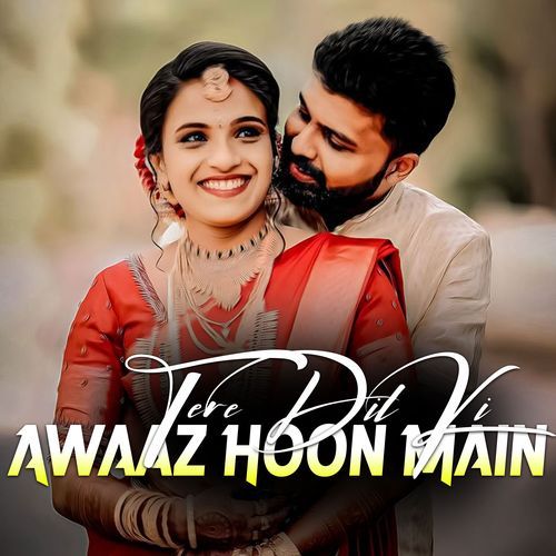 Tere Dil Ki Awaaz Hoon Main