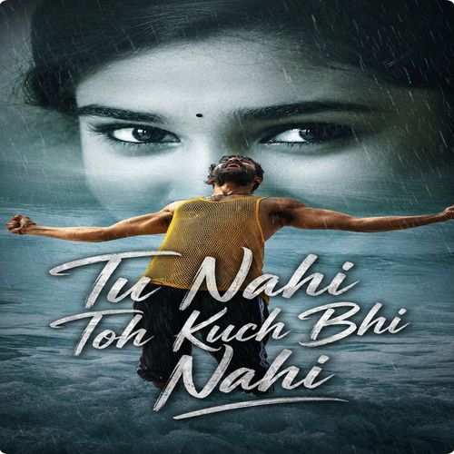 Tu Nahi Toh Hain Kuch Bhi Nahi