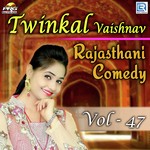 Twinkal Vaishnav Rajasthani Comedy Vol 47