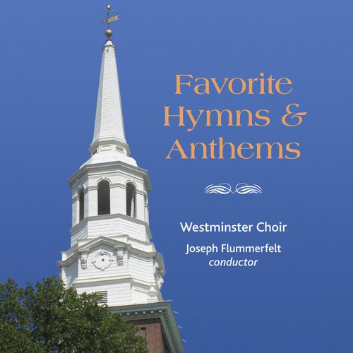Westminster Choir: Favorite Hymns and Anthems