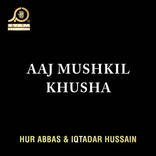 Aaj Mushkil Khusha