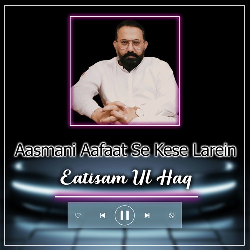Aasmani Aafaat Se Kese Larein