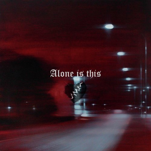 Alone Is This