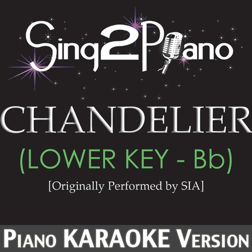 clon submarino Acrobacia Chandelier (Lower Key - Bb) [Originally Performed By Sia] [Piano Karaoke  Version] Lyrics - Sing2Piano - Only on JioSaavn