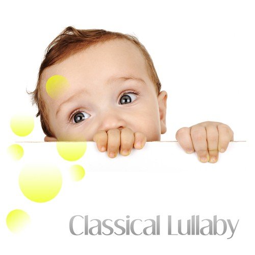Classical Lullaby – Music for Baby, Classical, Soothing Sounds to Bed, Calm Sleep, Instrumental Lullabies, Mozart, Beethoven