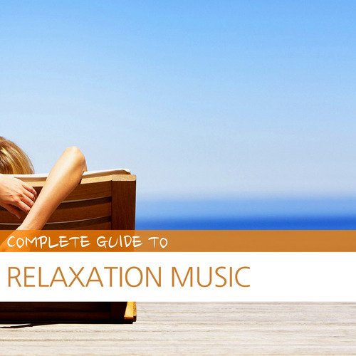 Complete Guide to Relaxation Music