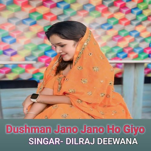 Dushman Jano Jano Ho Giyo