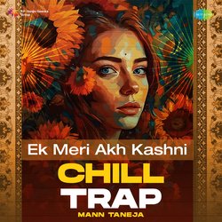 Ek Meri Akh Kashni Chill Trap-OT8TQw11BFw