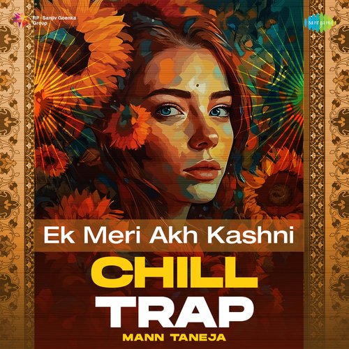 Ek Meri Akh Kashni Chill Trap