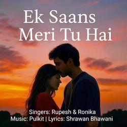 Ek Saans Meri Tu Hai