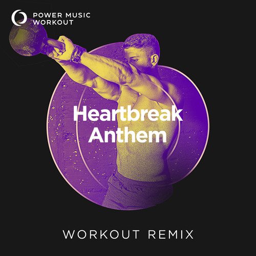 Heartbreak Anthem (Workout Remix 128 BPM)