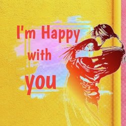 I'm Happy with you (Romantic)