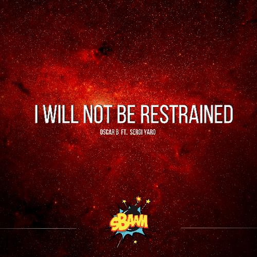 I will not be restrained