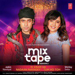 Ik Vaari Aa-Nadaan Parindey-Tum Ho Toh (From &quot;T-Series Mixtape Season 2&quot;)-RiU8fxtoYGw