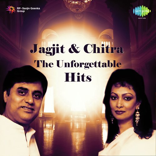 Jagjit And Chitra The Unforgettable Hits