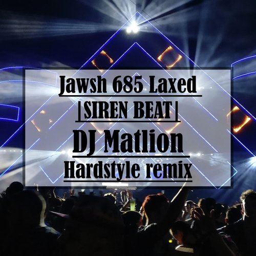 Jawsh 685 Laxed (Siren Beat) [DJ Matlion Hardstyleremix]_poster_image