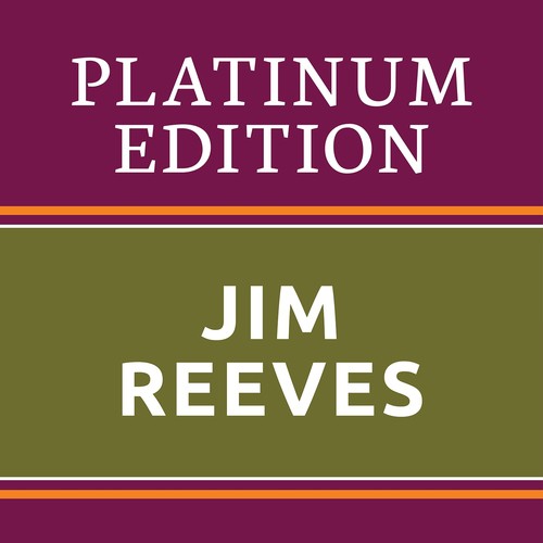 Jim Reeves - Platinum Edition (The Greatest Hits Ever!)