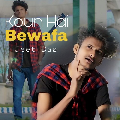 Koun Hai Bewafa (Jeet das)