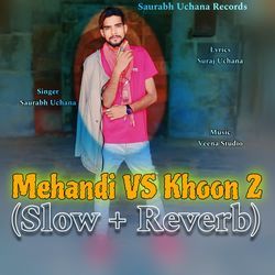 Mehandi VS Khoon 2 (Slow + Reverb)-Lyw9cEdKB3k