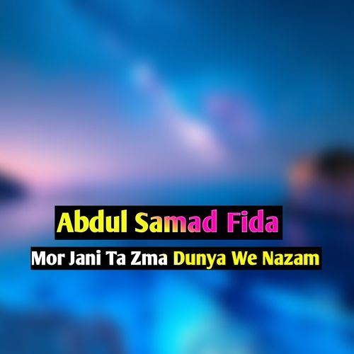 Mor Jani Ta Zma Dunya We Nazam