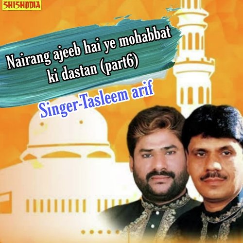 Nairang Ajeeb Hai Ye Mohabbat Ki Dastan Part 6