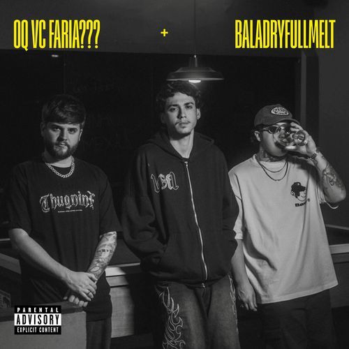 OQ VC FARIA??? + BALADRYFULLMELT