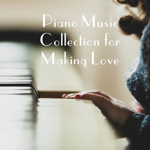 Piano Music Collection for Making Love - Smooth Jazz Sexuality, Red Wine, Relaxing Moments, Love Spells, Sensuality, Tongue Kissing, Erotic Massage, Karma Sutra, Burning Desire