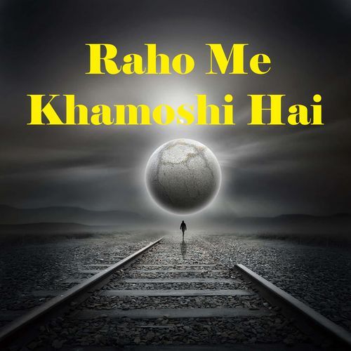 Raho Me Khamoshi Hai