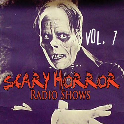 Scary Horror Radio Shows Vol. 7