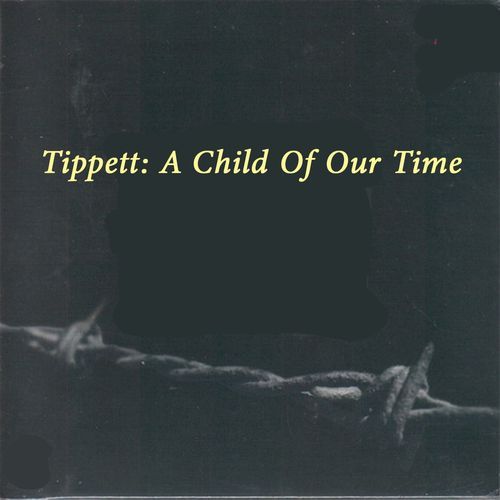 Tippett: A Child Of Our Time