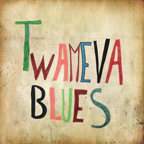 Twameva Blues