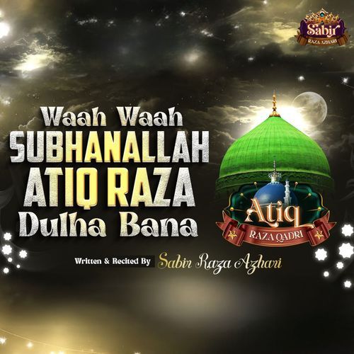 Waah Waah Subhanallah Atiq Raza Dulha Bana