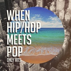 When Hip-Hop Meets Pop (Only Hits)