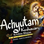 Achyutam Keshavam