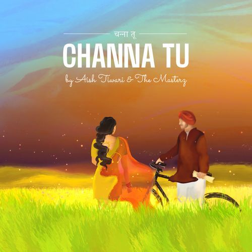Channa Tu (Modern Punjabi Pop)