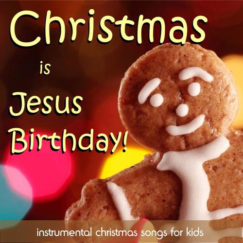 Christmas Is Jesus Birthday - Instrumental Christmas Songs for Kids