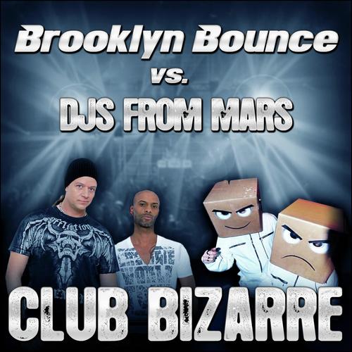 Club Bizarre (Brooklyn Bounce vs DJs from Mars)