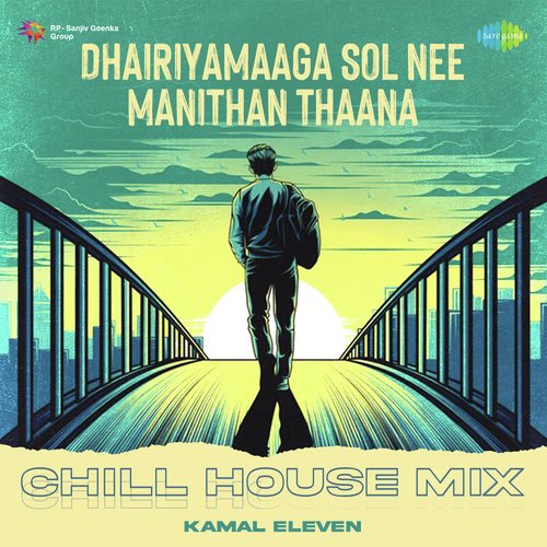 Dhairiyamaaga Sol Nee Manithan Thaana - Chill House Mix