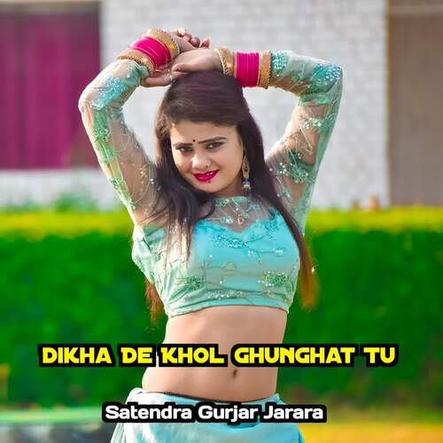 Dikha De Khol Ghunghat Tu