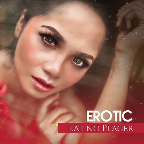 Erotic Latino Placer (Autumn Vibes, Coolest Rhythms, Sexy Loves, Emotional Moments)