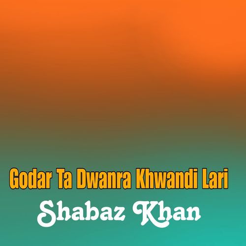 Godar Ta Dwanra Khwandi Lari