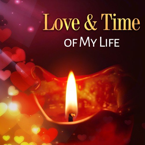 Love & Time of My Life: Sensual Jazz Music, Sexual Relations, Romantic Dinner with Love, Erotic Music, Tantric Massage, Chill After Dark