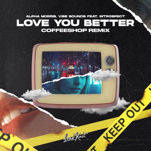 Love You Better (feat. Introspect) [Coffeeshop Remix]_poster_image