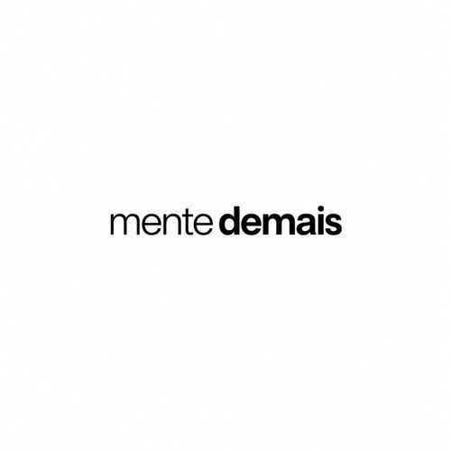 MENTE DEMAIS