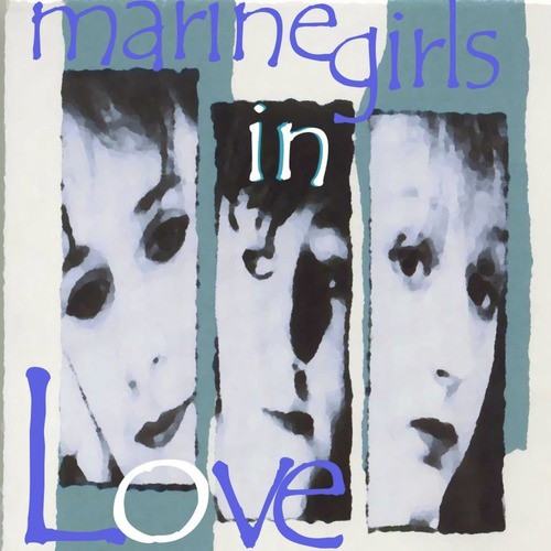 Marine Girls: In Love