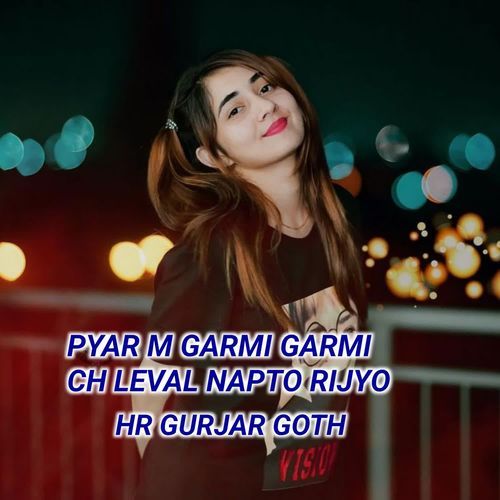 Pyar M Garmi Garmi Ch Leval Napto Rijyo