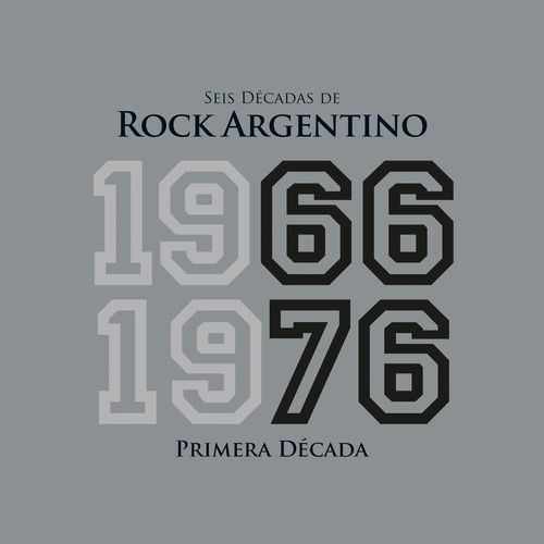 Seis Décadas de Rock Argentino: Primera Década 1966 - 1976