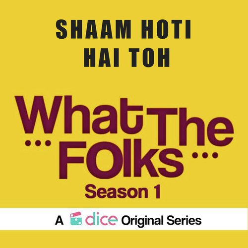 Shaam Hoti Hai Toh  (From "What the Folks Season 1")