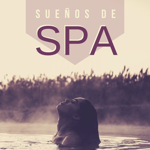 Sueños de Spa - Mejor Fondo de Música Tratamientos de Spa y Masajes