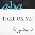 Take on Me (Kygo Remix) (Kygo Remix)